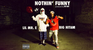 Lil Mr. E - AINT NOTHIN' FUNNY