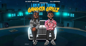 M Dot Taylor & DJ Drama - I Am M Dot Taylor Gangsta Grillz