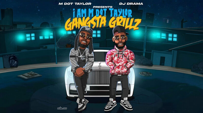 M Dot Taylor & DJ Drama - I Am M Dot Taylor Gangsta Grillz