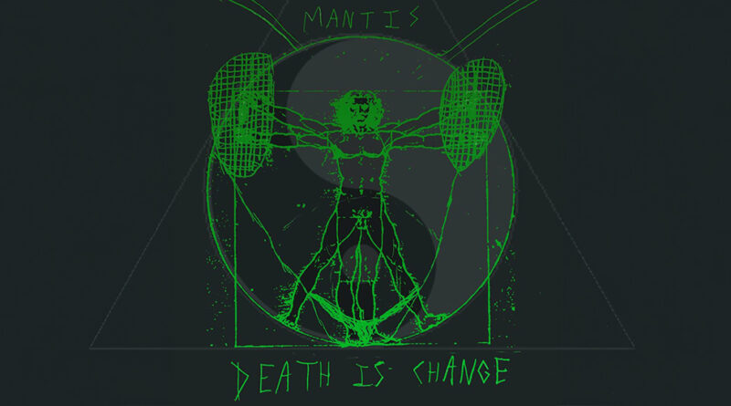 Mantis the Miasma - Death Is Change