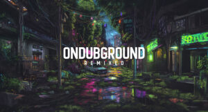 Ondubground - Remixed