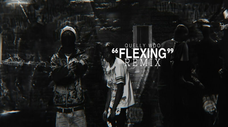 Quelly Woo - Flexing (Remix)