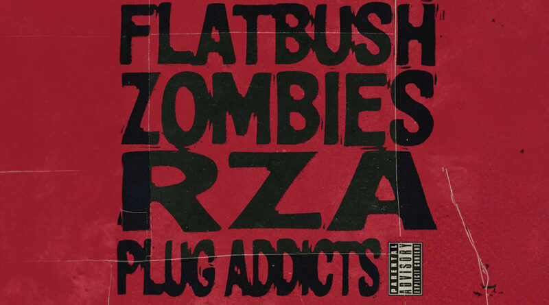 RZA & Flatbush Zombies - Plug Addicts