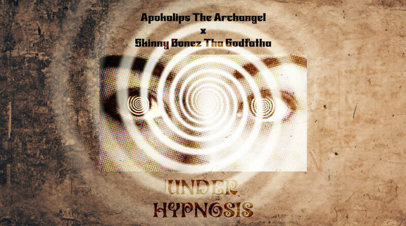 Skinny Bonez Tha Godfatha & Apokalips the Archangel - Under Hypnosis