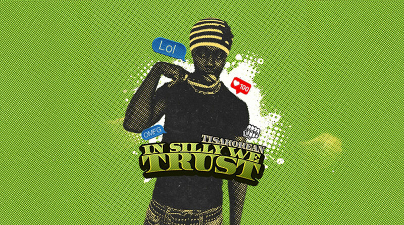 TisaKorean - In Silly We Trust