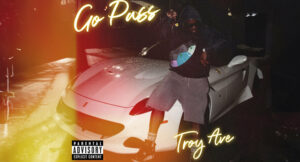 Troy Ave - Go Pass