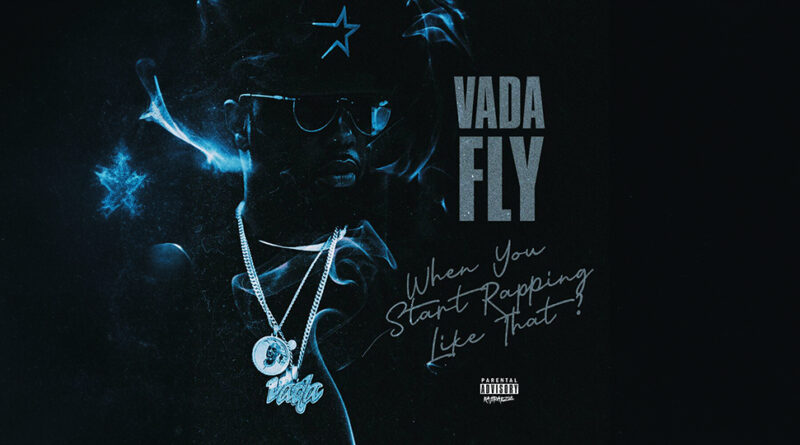 Vada Fly - When You Start Rapping Like That