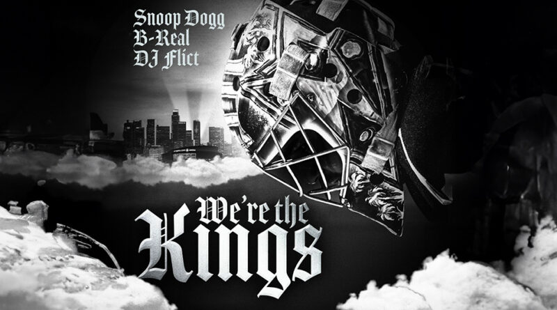 Snoop Dogg, B-Real & DJ FLICT - We're the Kings (LA Kings Anthem)