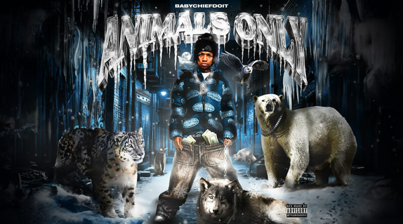 BabyChiefDoit - ANIMALS ONLY (ICE COLD)