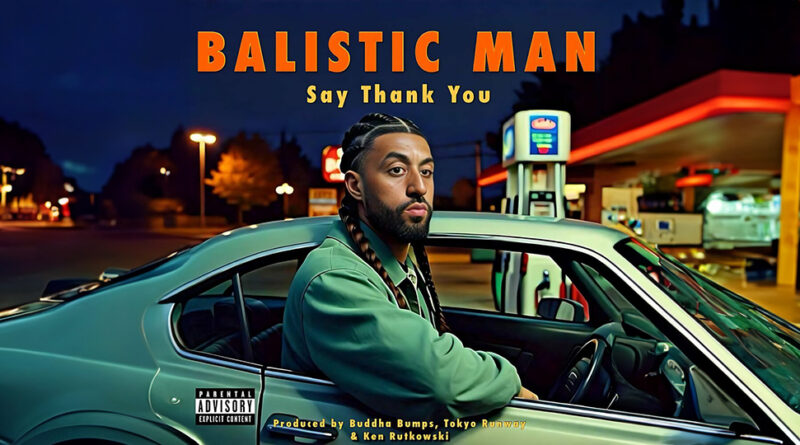 Balistic Man - Say Thank You