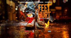 Beeda Weeda, DJ Five Venoms & E Mozzy – Feet Hurt