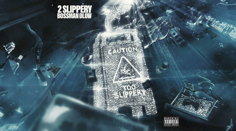 BossMan Dlow - 2 Slippery