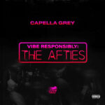 Capella Grey - Vibe Responsibly The Afties