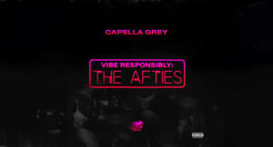 Capella Grey - Vibe Responsibly The Afties