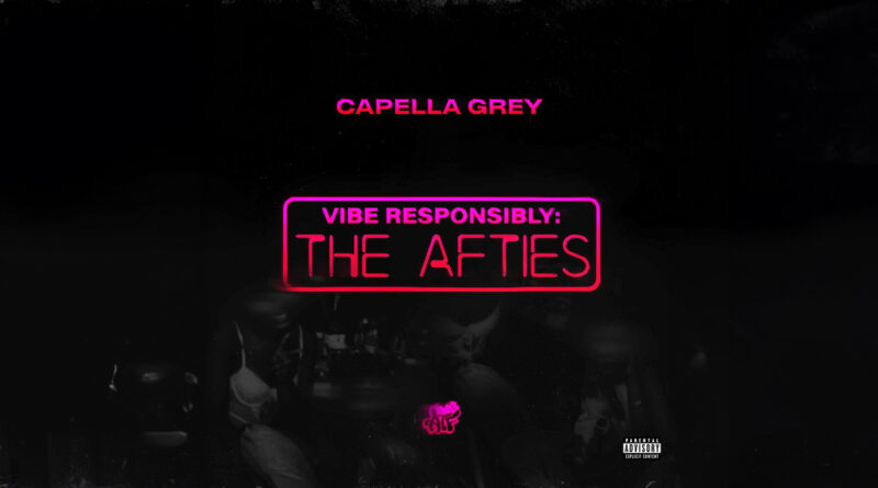 Capella Grey - Vibe Responsibly The Afties