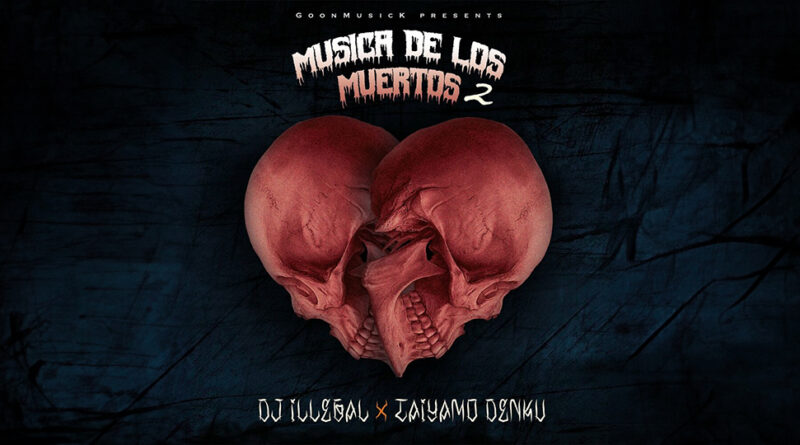 DJ Illegal & Taiyamo Denku - Musica De Los Muertos 2