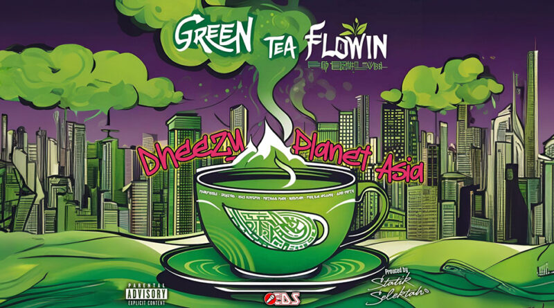 Dheezy & Planet Asia - Green Tea Flowin'