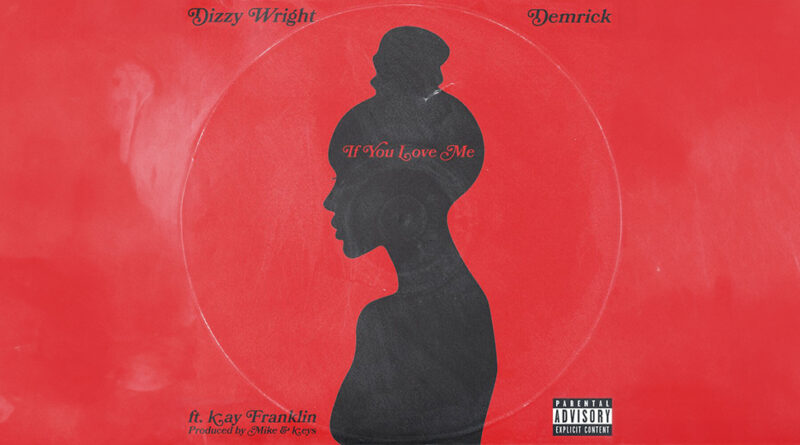 Dizzy Wright, Demrick et Mike et Keys - If You Love Me