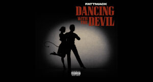 FattMack - Dancing With the Devil