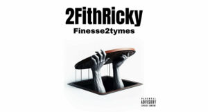 Finesse2Tymes - 2Fithricky