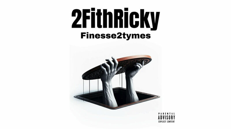 Finesse2Tymes - 2Fithricky