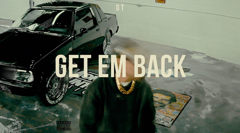 G.T. - Get Em Back