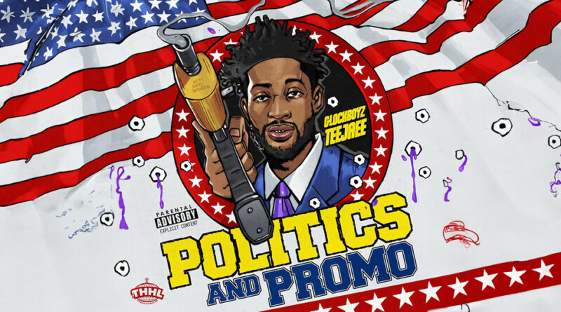 GlockBoyz TeeJaee - Politics and Promo