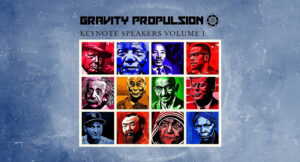 Gravity Propulsion - Keynote Speakers Volume 1