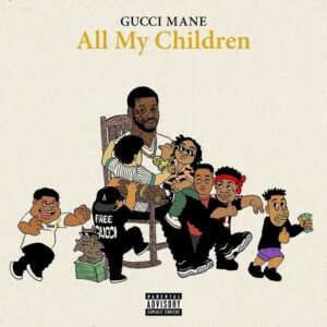 Gucci Mane - All my children