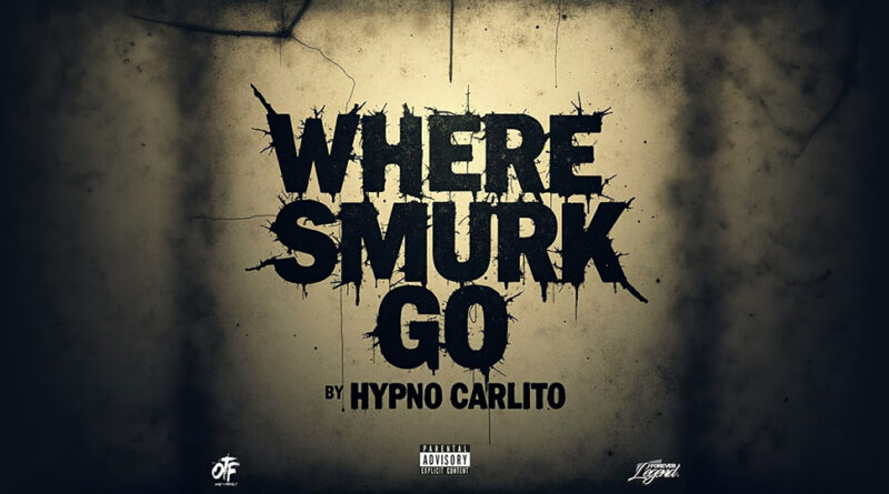 Hypno Carlito - Where Smurk Go