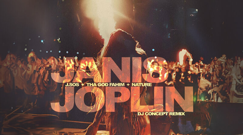 J.Sos, Tha God Fahim et Nature - Janis Joplin (DJ Concept Remix)