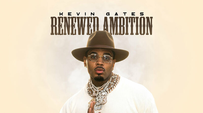 Kevin Gates - Renewed Ambition