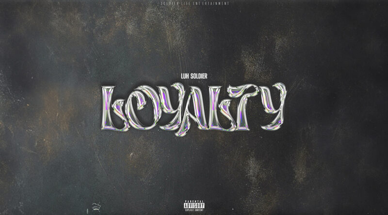 Luh Soldier - Loyalty