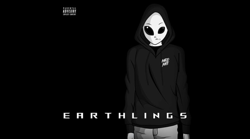 MADD MATT - Earthlings