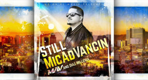 MAV & Diaz Millenia - Still MicAdVancin