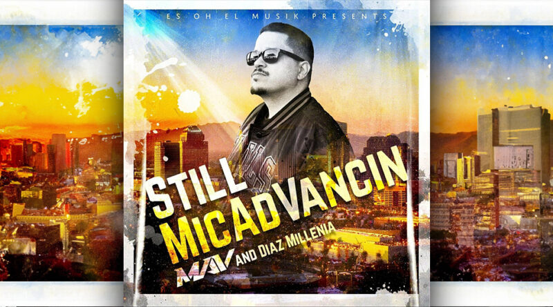 MAV & Diaz Millenia - Still MicAdVancin