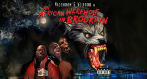 MadShroom MC et Wolftone - An African Werewolf in Brooklyn