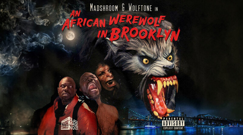 MadShroom MC et Wolftone - An African Werewolf in Brooklyn