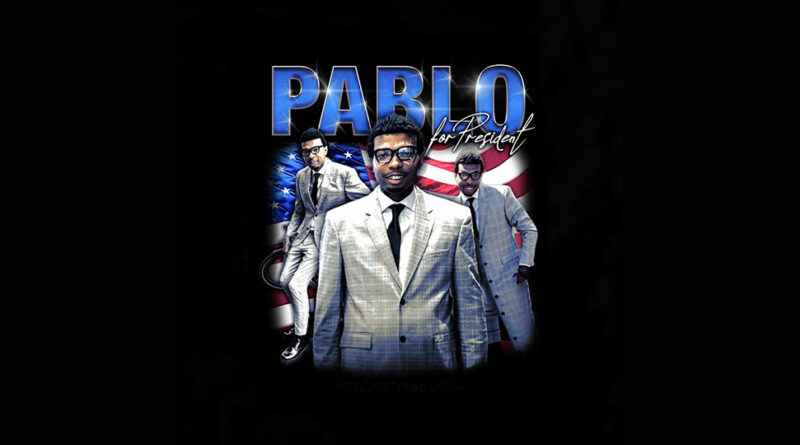 Pablo Skywalkin - Pablo For President