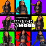 Pretty Liyah - Switch My Mood