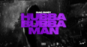 Raq Baby - Hubba Bubba Man