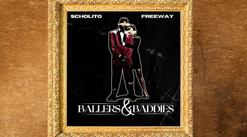 Scholito & Freeway - Ballers & Baddies