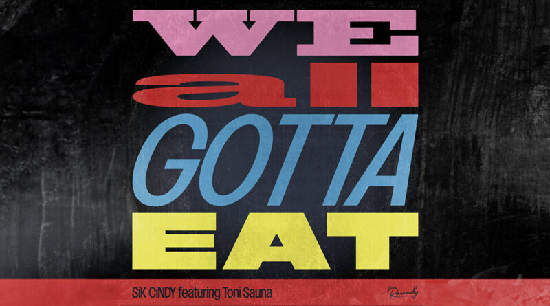 Sik Cindy - We All Gotta Eat