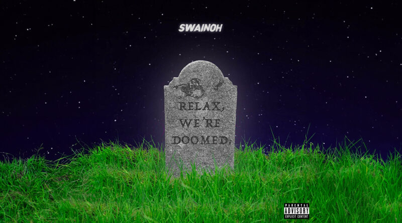 Swainoh - Relax, We're Doomed.