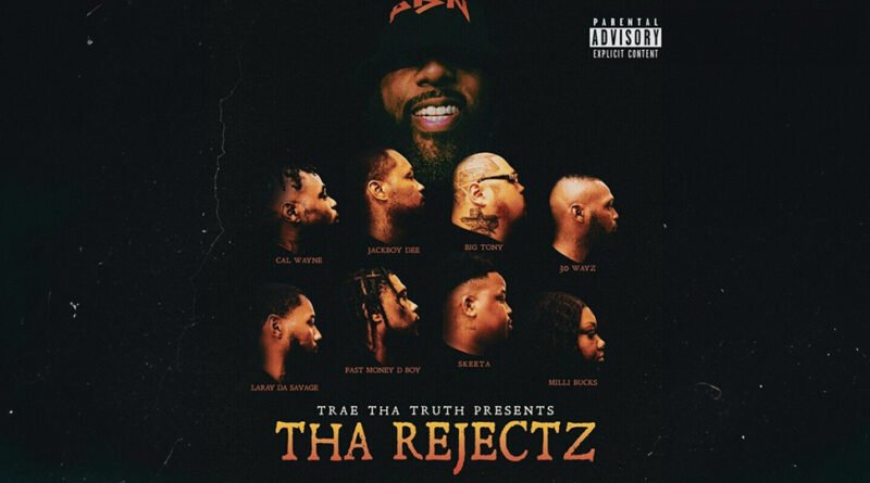 Tha Rejectz, Trae Tha Truth & Cal Wayne - Tha Rejectz