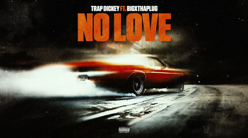 Trap Dickey - No Love