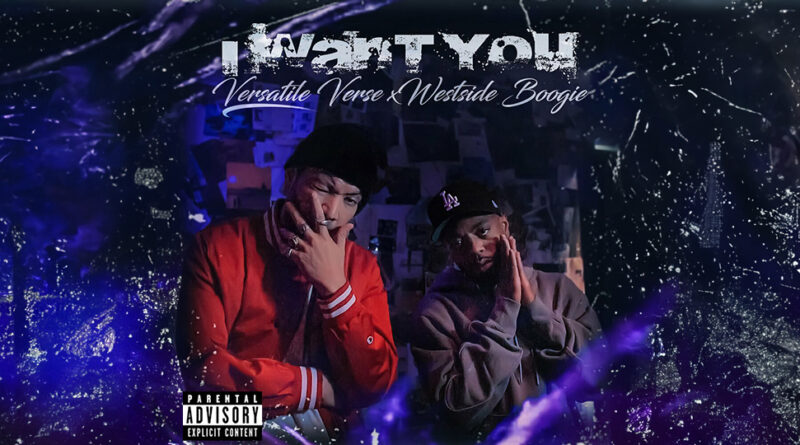 Versatile Verse & WESTSIDE BOOGIE - I Want You