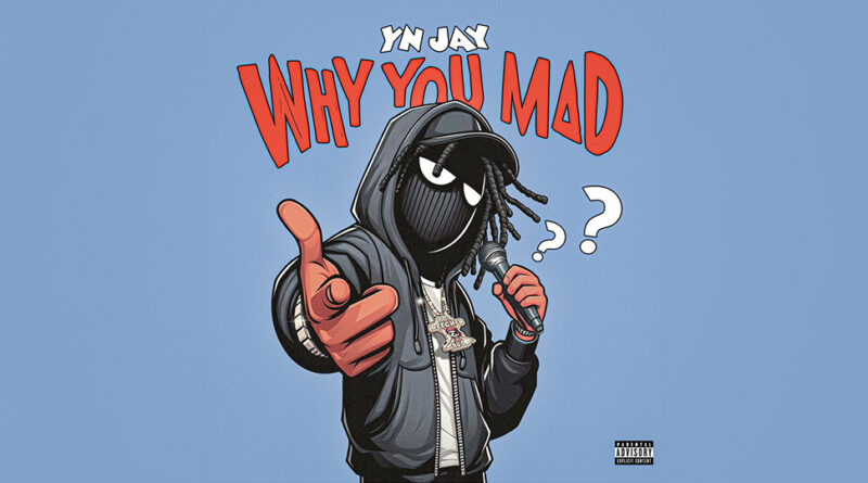 YN Jay - Why You Mad?