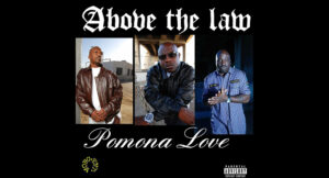 Above The Law - Pomona Love