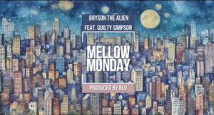 Bryson the Alien - MELLOW MONDAY